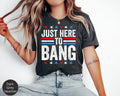 Funny 4th of July Fireworks Shirt, Just Here To Bang, Mens or Womens Patriotic USA American Flag Firecracker Shirt, 4th...