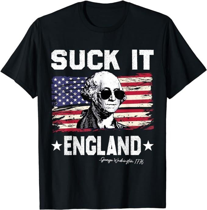 Funny 4th July Shirts Suck England Funny 4th July George Washington 1776 Menswear Top Casual Cotton T-Shirts, Hoodie, Sweatshirt