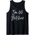 Funny 60th Birthday Gift for Women Girls Cute I'm 60 Bitches Tank Top MADE IN USA T-Shirts, Hoodie, Sweatshirt