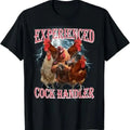Funny Adult Humor Experienced Cock Handler Inappropriate T-Shirt, Funny Tee, Cute Tee, Gift For Women and Man Unisex...