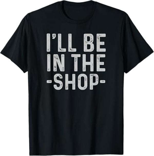 Funny Auto Mechanic Shirt I'Ll Be Shop Mechanic Dad Joke Funny Handyman Grandpa Menswear Casual Cotton T-Shirts, Hoodie, Sweatshirt
