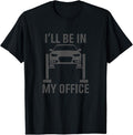 Funny Auto Mechanic Shirt, I'll Be in my Office Garage Car Mechanics Gift T-Shirt
