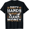 Funny Auto Mechanic T-Shirt, Dirty Hands Make Clean Money Funny Mechanic Gift T-Shirt