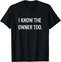 Funny Bar Shirts, I Know The Owner Too T-Shirt Menswear Top