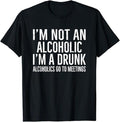 Funny Bar Shirts I'M Not Alcoholic I'M Drunk Funny Drinking Bar Hopping Menswear Top Funny Shirts Night Out Casual Classic T-Shirts, Hoodie, Sweatshirt