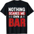Funny Bar Shirts, Nothing Scares Me I Own A Bar Funny Bar Owner T-Shirt Menswear Top
