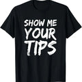 Funny Bar Shirts, Show Me Your Tips Bartender Bartending T-Shirt Menswear Top