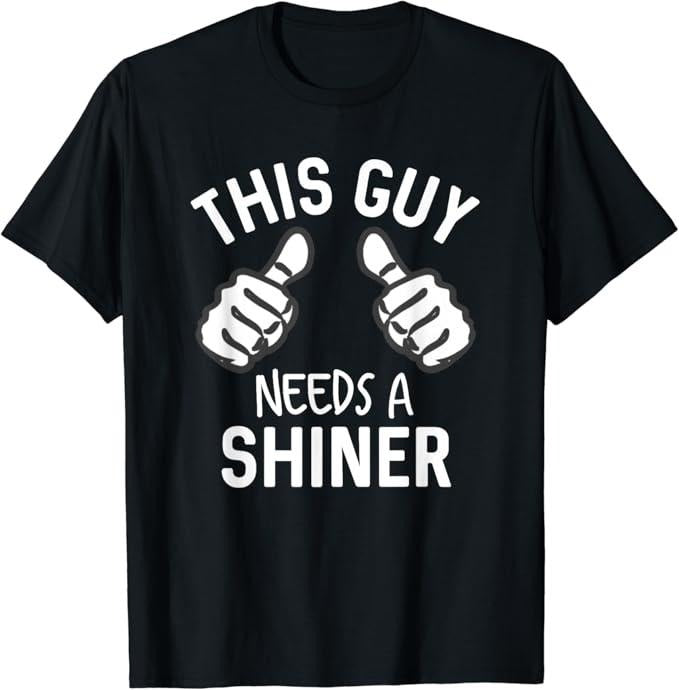 Funny Bar Shirts, This Guy Needs A Shiner Alcohol Bar Crawl T-Shirt Menswear Top