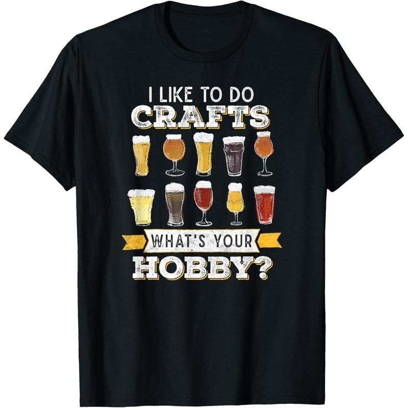 Funny Beer I Like To Do Crafts Whats Your Hobby Craft Drink T-Shirt made in us Hoodie, Sweatshirt | GrindPrints.com