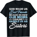 Funny Best Friend Shirts, Gift For Best Friend, God Made Us Best Friends Because He Knew Our Moms Funny T-Shirt Menswear...