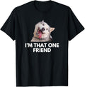 Funny Best Friend Shirts, Gift For Best Friend, Husky Meme I Am That One Friend Funny Birthday T-Shirt Menswear Top...