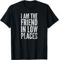 Funny Best Friend Shirts, Gift For Best Friend, I Am The Friend In Low Places T-Shirt Menswear Top Casual Classic Hoodie,...