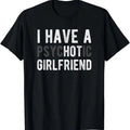 Funny Best Friend Shirts, Gift For Best Friend, I Have A Psychotic Girlfriend - Funny Boyfriend Joke T-Shirt Menswear Top...