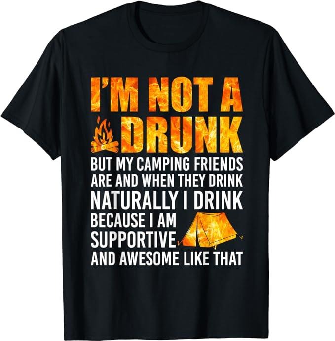 Funny Best Friend Shirts Best Friend I'M Not Drunk But My Camping Friends Are Funny Saying Menswear Top Casual Classic T-Shirts, Hoodie, Sweatshirt