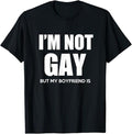 Funny Best Friend Shirts, Gift For Best Friend, I'm Not Gay But My Boyfriend Is T-Shirt Menswear Top Casual Classic...