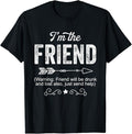 Funny Best Friend Shirts, Gift For Best Friend, I'm The Friend Funny Drunk Gift For Women Men T-Shirt Menswear Top Casual...