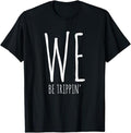 Funny Best Friend Shirts, Gift For Best Friend, We Be Trippin' Funny Friends Couple Family Travel Vacation T-Shirt...