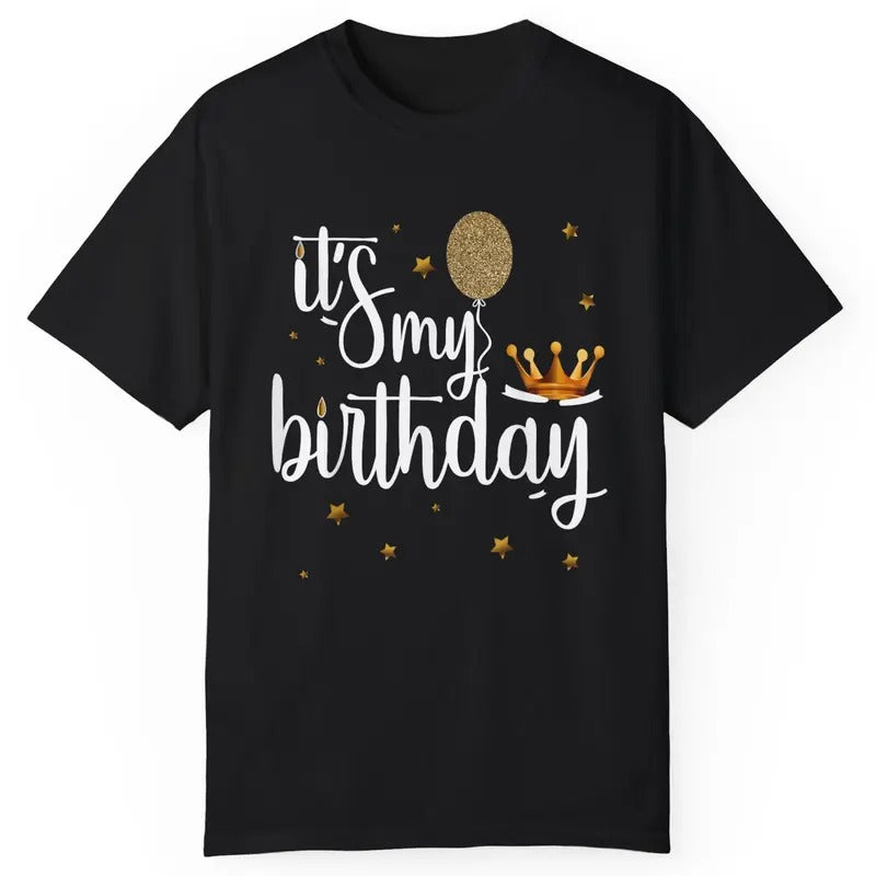 Funny Birthday Shirt - Its My Birthday Shirt Funny Crown Balloons T-Shirt Menswear Top Hoodie, Sweatshirt | GrindPrints.com