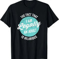 Funny Birthday Shirts, 18th Birthday I'm Legally An Adult Is Hilarious Funny Short Sleeve T-Shirt