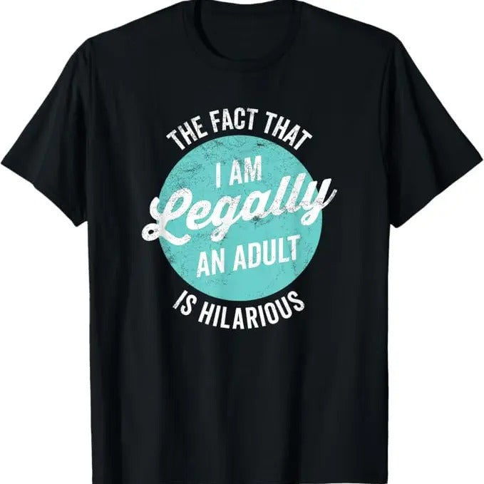 Funny Birthday Shirts, 18th Birthday I'm Legally An Adult Is Hilarious Funny Short Sleeve T-Shirt