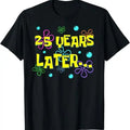 Funny Birthday Shirts, 25 Years Later Funny Meme T-Shirt - Menswear Top Hoodie, Sweatshirt | GrindPrints.com