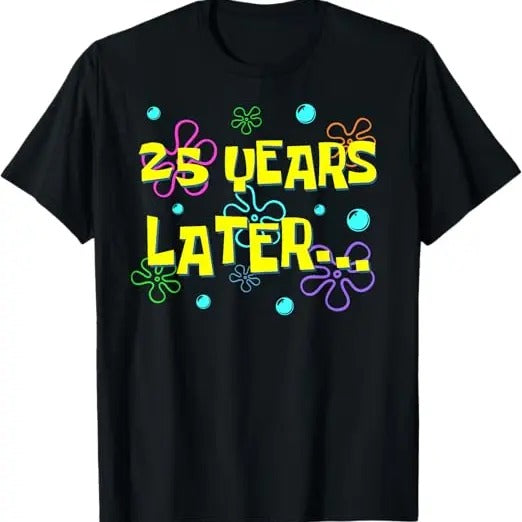 Funny Birthday Shirts, 25 Years Later Funny Meme T-Shirt - Menswear Top Hoodie, Sweatshirt | GrindPrints.com