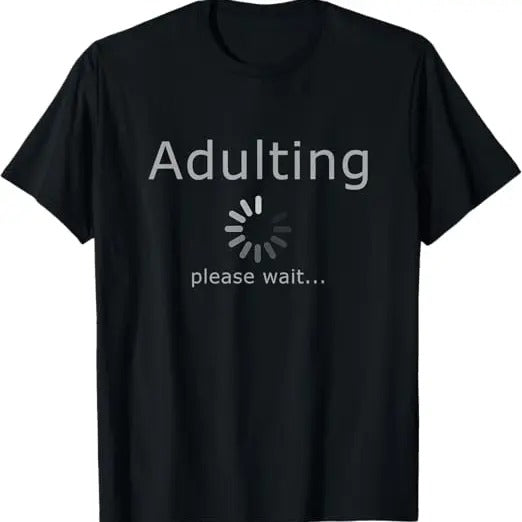 Funny Shirts Adulting 18th Funny College Student Menswear Top T-Shirts, Hoodie, Sweatshirt