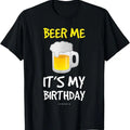 Funny Birthday Shirts, Beer Me Its My Birthday T-Shirt - Menswear Top Hoodie, Sweatshirt | GrindPrints.com