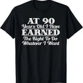 Funny Birthday Shirts, Funny 90th Birthday Gift I Can Do Whatever I Want T-Shirt