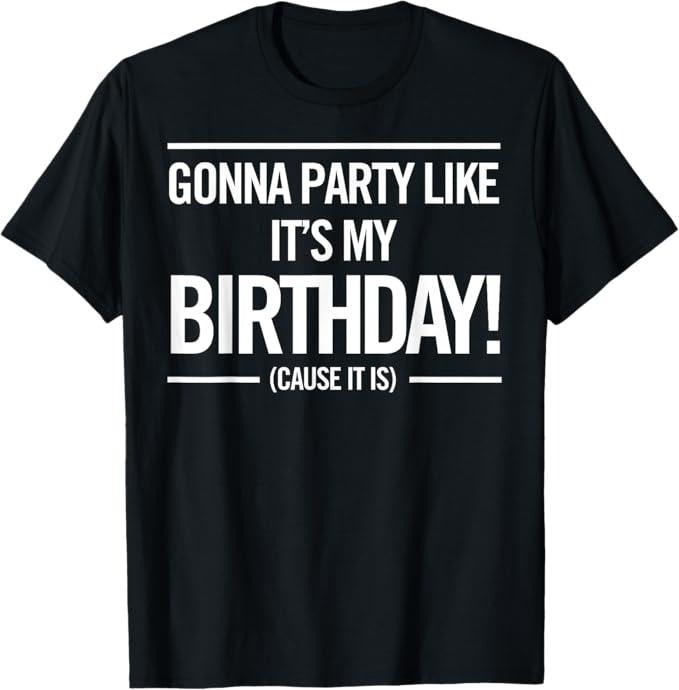 Funny Shirts Gonna Party Like 'S My Funny Cute Menswear Top T-Shirts, Hoodie, Sweatshirt
