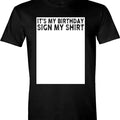 Funny Birthday Shirts, It's My Birthday Sign My Shirt Funny T-Shirt - Menswear Top Hoodie, Sweatshirt | GrindPrints.com