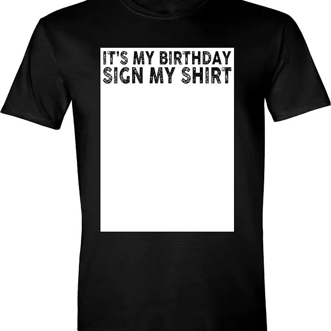 Funny Birthday Shirts, It's My Birthday Sign My Shirt Funny T-Shirt - Menswear Top Hoodie, Sweatshirt | GrindPrints.com