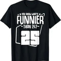Funny Birthday Shirts, What's Funnier Than 24 It's 25 Funny Birthday Party Quotes T-Shirt