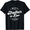 Funny Brother in Law Shirts, Gift For Brother, Best Brother in Law Ever - Brother in Law T-Shirt