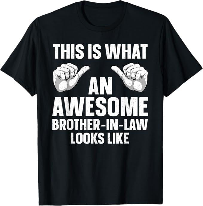 Funny Brother Law Shirts Brother Brother Law Sister Dad Brother Law Menswear Top T-Shirts, Hoodie, Sweatshirt