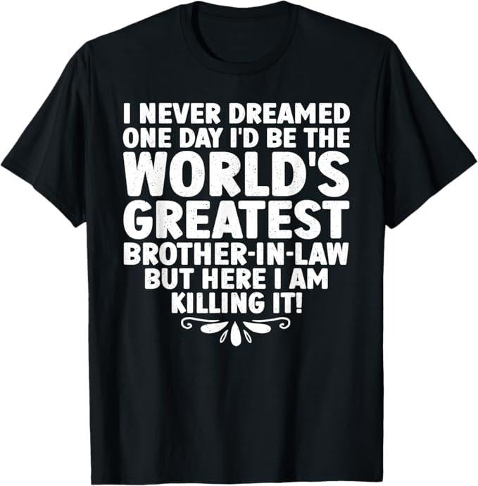 Funny Brother in Law Shirts, Gift For Brother, Cool Brother In Law Art For Men Boys Future Brother In Law T-Shirt