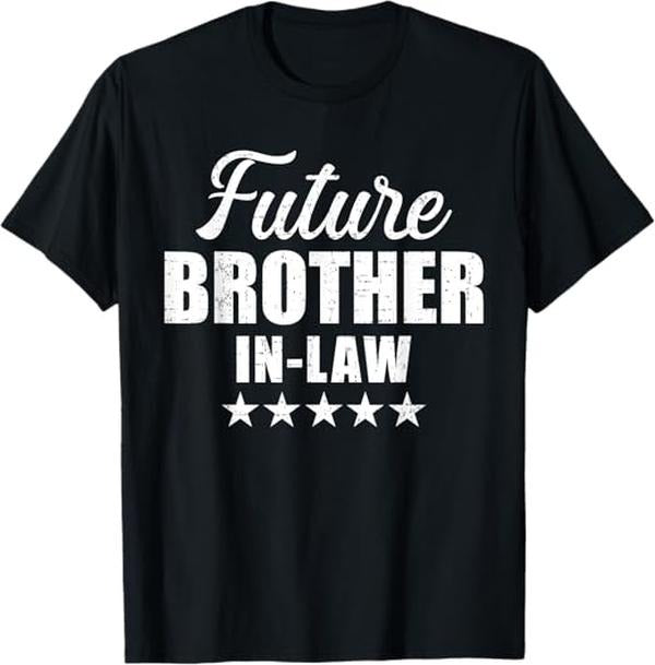 Funny Brother in Law Shirts, Gift For Brother, Future Brother-in-Law For Wedding And Engagement T-Shirt