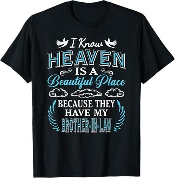 Funny Brother Law Shirts Brother I Know Heaven Brother Law Heaven Missing Brother Menswear Top T-Shirts, Hoodie, Sweatshirt