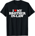 Funny Brother in Law Shirts, Gift For Brother, I Love Heart My Brother in Law T-Shirt
