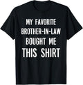 Funny Brother Law Shirts Brother My Favorite Brother Law Bought Me This Shirt Funny Menswear Top T-Shirts, Hoodie, Sweatshirt