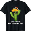 Funny Brother in Law Shirts, Gift For Brother, Nacho Average Brother In Law - Mexican Cactus Brothers T-Shirt