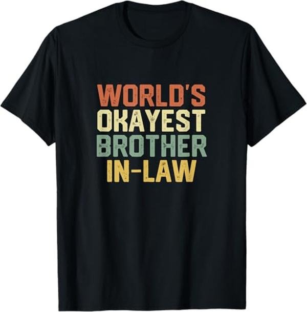 Funny Brother in Law Shirts, Gift For Brother, Worlds Okayest Brother-in-law Funny Gift T-Shirt