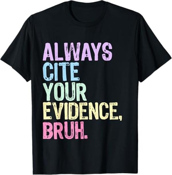 Funny Bruh Shirt, Always Cite Your Evidence Bruh Funny Bruh English Teacher T-Shirt