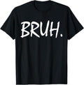 Funny Bruh Shirt, Bruh Funny Saying Meme Bro Mom Slang T-Shirt - Menswear Top Hoodie, Sweatshirt | GrindPrints.com