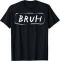 Funny Bruh Shirt, Bruh Funny Saying Slang Brother Meme Brah T-Shirt - Menswear Top Hoodie, Sweatshirt | GrindPrints.com