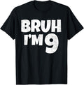 Funny Bruh Shirt, Bruh I'm 9 Year Old Gifts 9th Birthday Boy Nine Funny T-Shirt