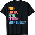 Funny Bruh Shirt Bruh Return Your Books Funny Library Librarian Book Lovers Menswear Top T-Shirts, Hoodie, Sweatshirt