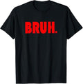 Funny Bruh Shirt, Funny Bruh Gifts for Teens Tweens & Teenagers T-Shirt - Menswear Top Hoodie, Sweatshirt | GrindPrints.com