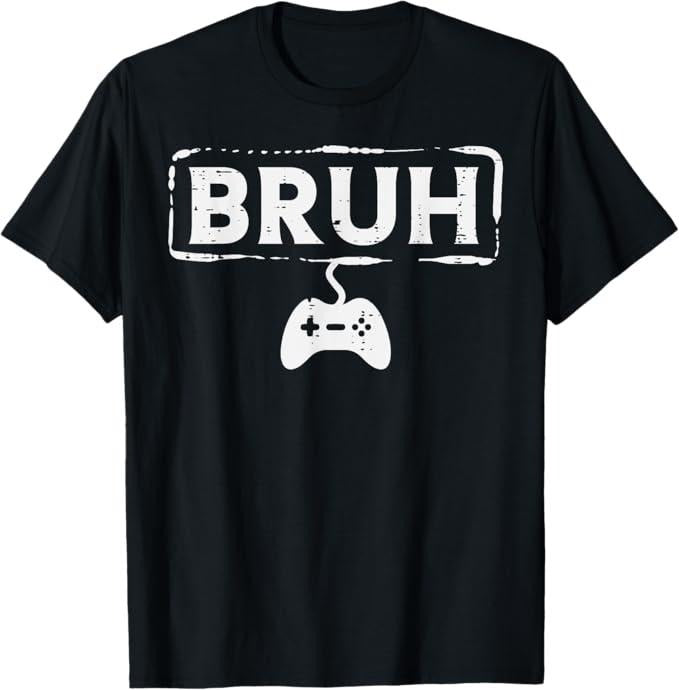 Funny Bruh Shirt, Gamer Bruh Video Game Funny Gaming  T-Shirt - Menswear Top Hoodie, Sweatshirt | GrindPrints.com