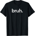 Funny Bruh Shirt, bruh Funny Jokes Sarcastic Sayings T-Shirt - Menswear Top Hoodie, Sweatshirt | GrindPrints.com